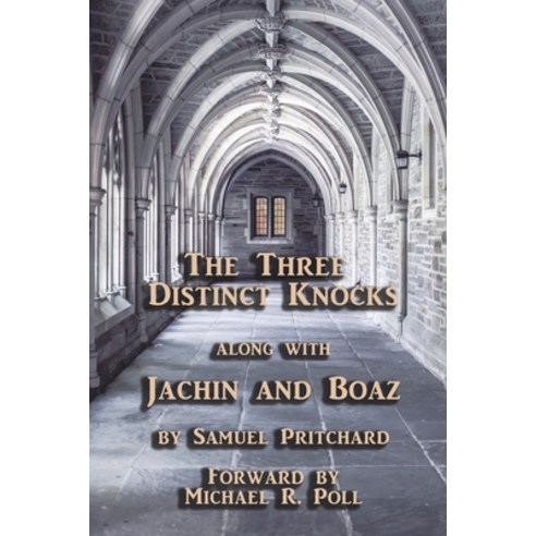 The Three Distinct Knocks: along with Jachin and Boaz Paperback, Cornerstone Book Publishers