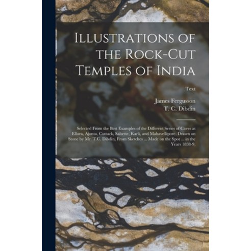 (영문도서) Illustrations of the Rock-cut Temples of India: Selected From the Best Examples of the Differ... Paperback, Legare Street Press, English, 9781014188434