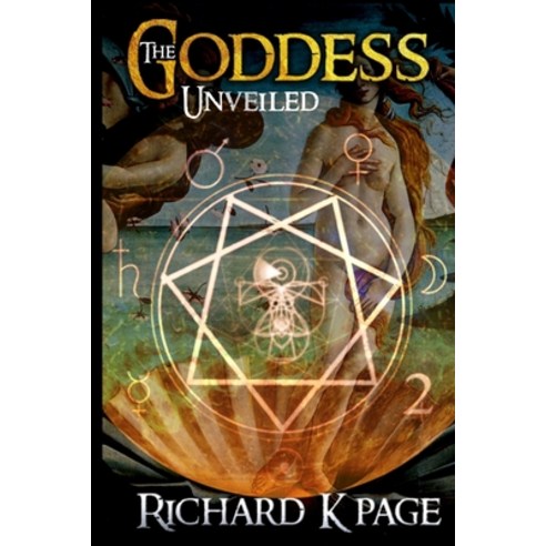 The Goddess Unveiled Paperback, Createspace Independent Publishing Platform
