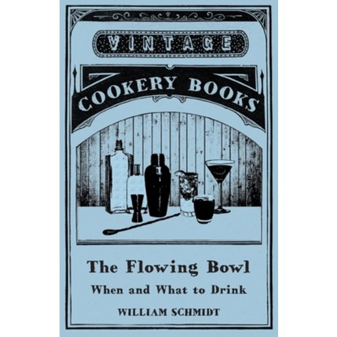 (영문도서) The Flowing Bowl - When and What to Drink Paperback, Vintage Cookery Books, English, 9781473328198