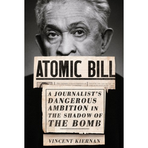(영문도서) Atomic Bill: A Journalist''s Dangerous Ambition in the Shadow of the Bomb Hardcover, Three Hills, English, 9781501765636