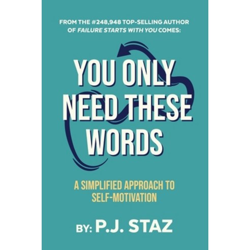 (영문도서) You Only Need These Words: A Simplified Approach to Self-Motivation Paperback, Independently Published, English, 9798361116836