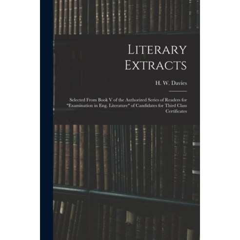 (영문도서) Literary Extracts: Selected From Book V of the Authorized Series of Readers for Examination i... Paperback, Legare Street Press, English, 9781014717153