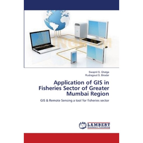 (영문도서) Application of GIS in Fisheries Sector of Greater Mumbai Region Paperback, LAP Lambert Academic Publis..., English, 9783659214813