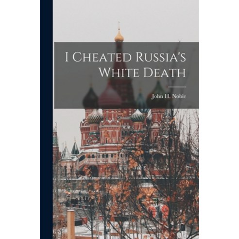 (영문도서) I Cheated Russia''s White Death Paperback, Hassell Street Press, English, 9781014774200