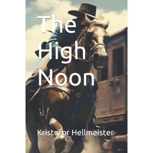(영문도서) The High Noon Paperback, Independently Published, English, 9798759530350