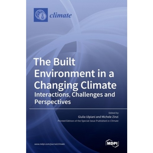(영문도서) The Built Environment in a Changing Climate: Interactions Challenges and Perspectives Hardcover, Mdpi AG, English, 9783036523569
