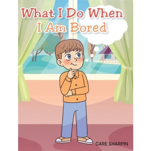 What I Do When I Am Bored Hardcover, Christian Faith Publishing,..., English, 9781098064600