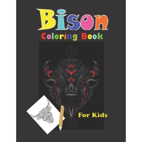 Bison Coloring Book For Kids: Easy Coloring Book For Kids And Bison Lovers! (Coloring Book For kids) Paperback, Independently Published, English, 9798556790155