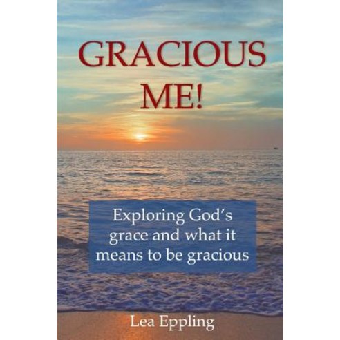 Gracious Me!: exploring God''s grace and what it means to be gracious Paperback, Bkm Resources