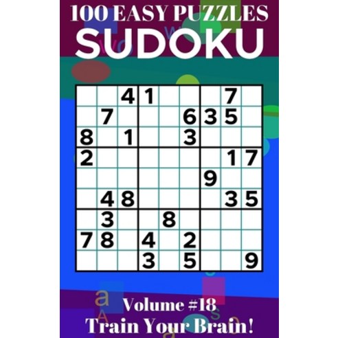 (영문도서) Sudoku: 100 Easy Puzzles Volume 18 - Train Your Brain! Paperback, Independently Published, English, 9798485753665