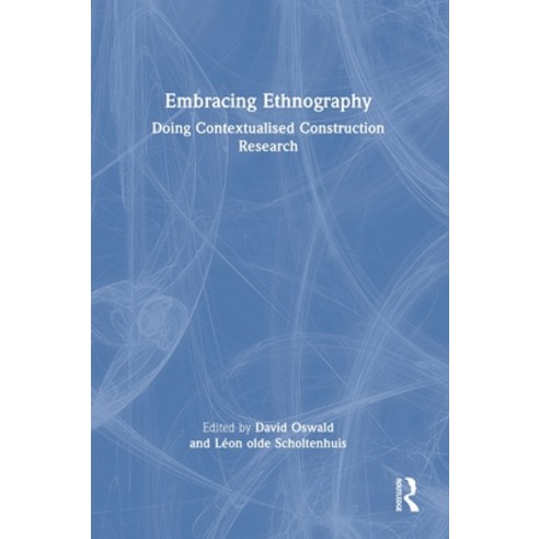 (영문도서) Embracing Ethnography: Doing Contextualised Construction Research Hardcover, Routledge, English, 9781032459929