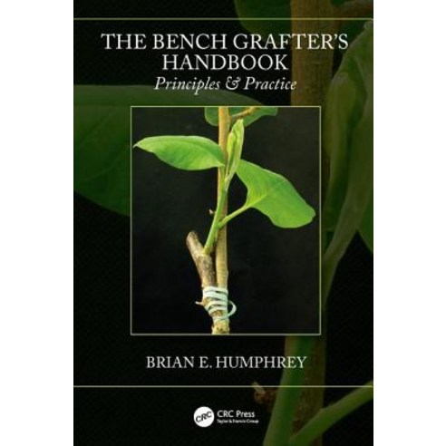 The Bench Grafter''s Handbook: Principles & Practice Paperback, CRC Press