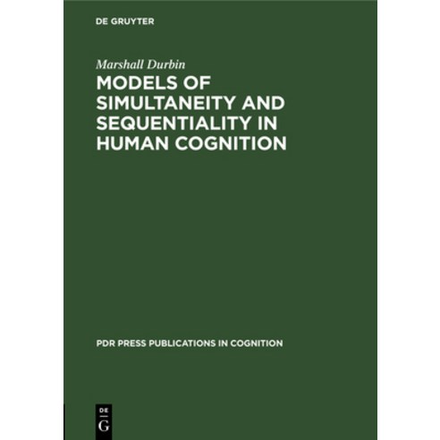 Models of Simultaneity and Sequentiality in Human Cognition Hardcover, de Gruyter, English, 9783112327555