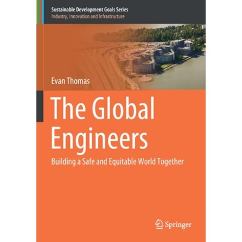 (영문도서) The Global Engineers: Building a Safe and Equitable World Together Paperback, Springer, English, 9783030502652
