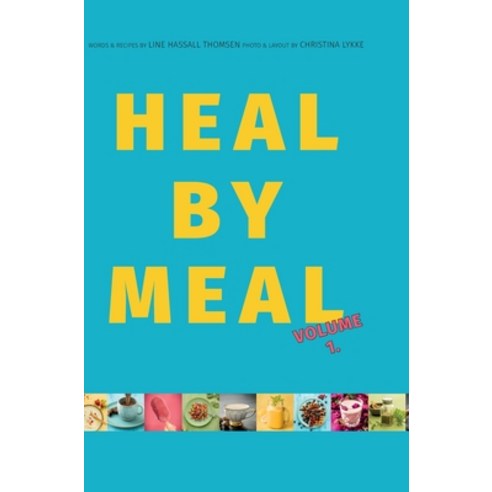 (영문도서) Heal by Meal: Volume 1. Meals to change your Health Hardcover, Heal by Meal, English, 9788799988310