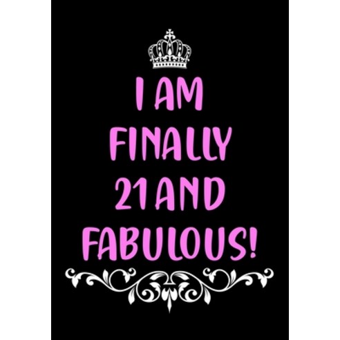 I Am Finally 21 and Fabulous!: Funny Birthday Gifts for Women Turning 21 Better Than a Birthday Card... Paperback, Independently Published, English, 9781690845126