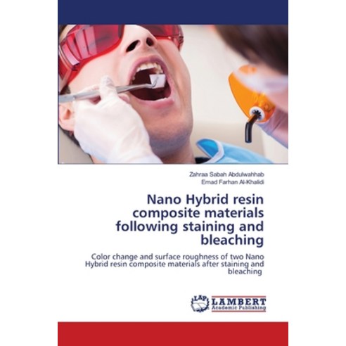 (영문도서) Nano Hybrid resin composite materials following staining and bleaching Paperback, LAP Lambert Academic Publis..., English, 9786207647507