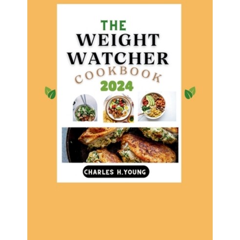 (영문도서) The Weight Watcher Cookbook 2024: Discover some Simple Diets to quick weight loss. Paperback, Independently Published, English, 9798878607339