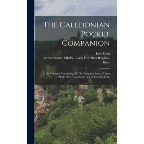 (영문도서) The Caledonian Pocket Companion: In Six Volumes Containing All The Favourite Scotch Tunes Wi... Hardcover, Legare Street Press, English, 9781015671331
