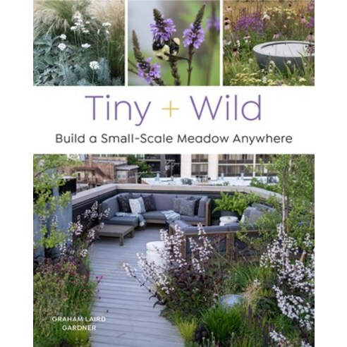 (영문도서) Tiny and Wild: Build a Small-Scale Meadow Anywhere Paperback, Cool Springs Press, English, 9780760376232