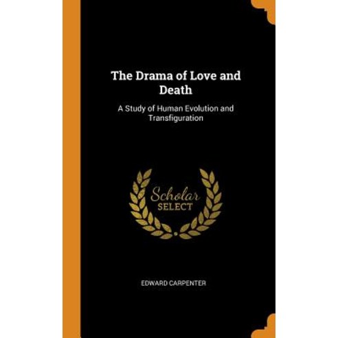 (영문도서) The Drama of Love and Death: A Study of Human Evolution and Transfiguration Hardcover, Franklin Classics