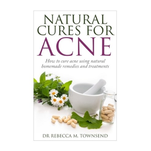 (영문도서) Natural cures for acne: How to cure acne using natural homemade remedies and treatments Paperback, Createspace Independent Pub..., English, 9781508574897