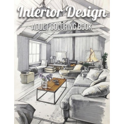 Interior Design Adult Coloring Book: An Adult Coloring Book with Inspirational Home Designs Fun Roo... Paperback, Independently Published, English, 9798731796774