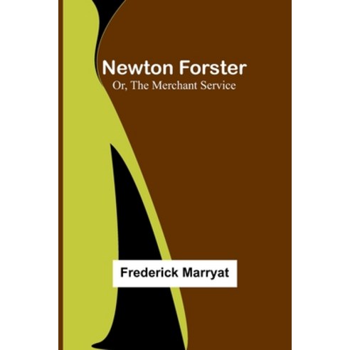 (영문도서) Newton Forster; Or The Merchant Service Paperback, Alpha Edition, English, 9789356785229