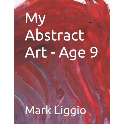 (영문도서) My Abstract Art - Age 9 Paperback, Independently Published, English, 9798411378580