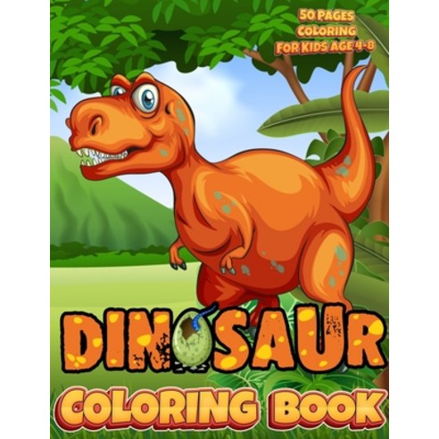 (영문도서) Dinosaur Coloring Book: Best Gift For Boys & Girls 50 Pages Coloring Different Dinosaur For Kids Age... Paperback, Independently Published, English, 9798582462620