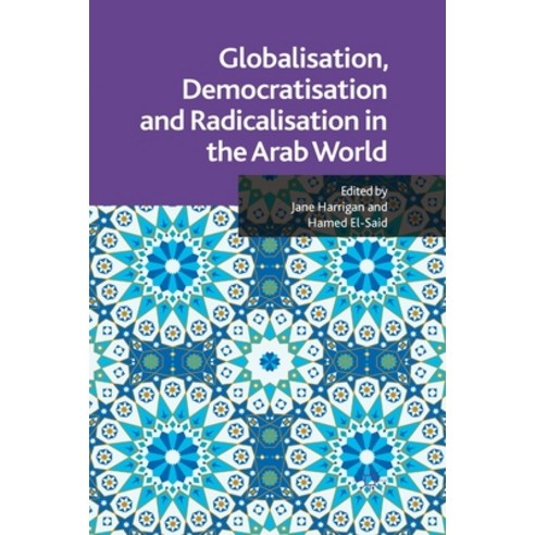 Globalisation Democratisation and Radicalisation in the Arab World Paperback, Palgrave MacMillan