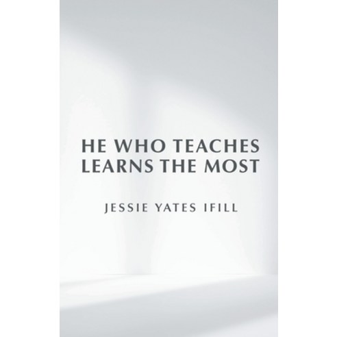 (영문도서) He Who Teaches Learns the Most Paperback, WestBow Press, English, 9781664282674