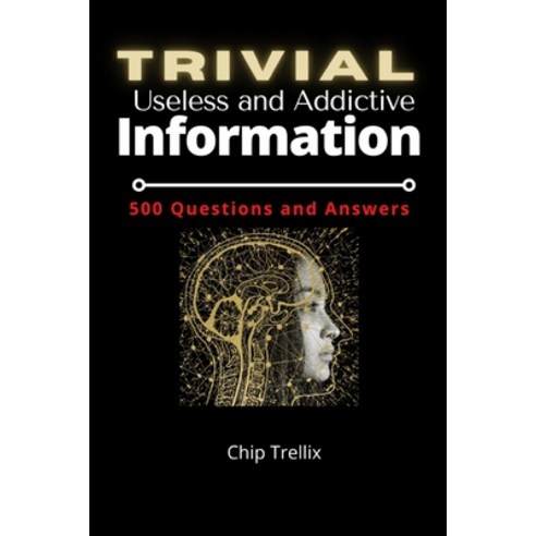 (영문도서) Trivial Useless and Addictive Information: 500 Questions and Answers Paperback, Independently Published, English, 9798534103861