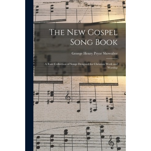 (영문도서) The New Gospel Song Book: a Rare Collection of Songs Designed for Christian Work and Worship Paperback, Legare Street Press, English, 9781014363879