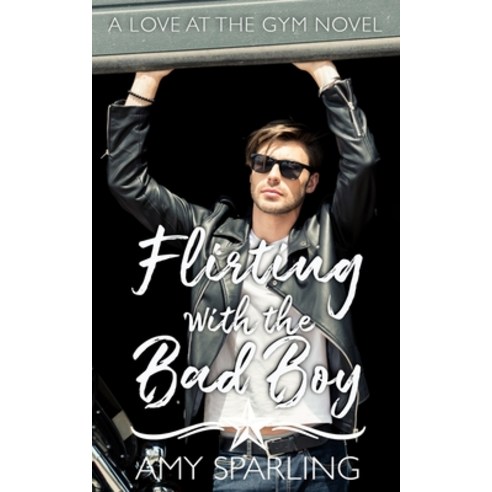 Flirting with the Bad Boy: A Sweet Romance Paperback, Independently Published