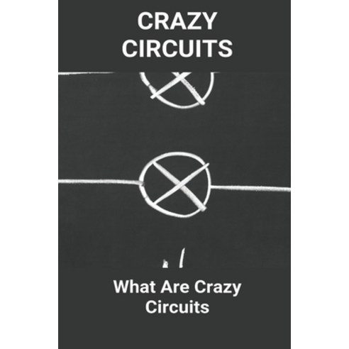 Crazy Circuits: What Are Crazy Circuits: Crazy Circuits Robotics Board Paperback, Independently Published, English, 9798722524355