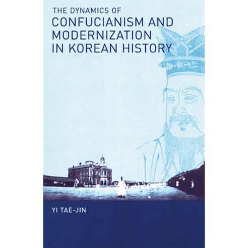 The Dynamics of Confucianism and Modernization in Korean History Hardcover, Cornell East Asia Series, English, 9781933947068