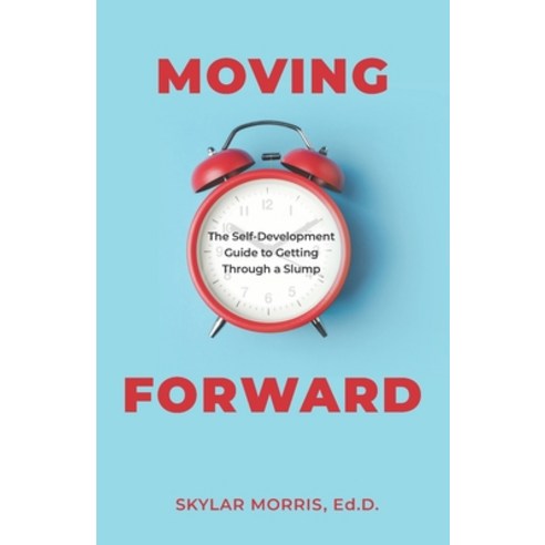 (영문도서) Moving Forward: The Self-Development Guide to Getting Through a Slump Paperback, Independently Published, English, 9798394794889