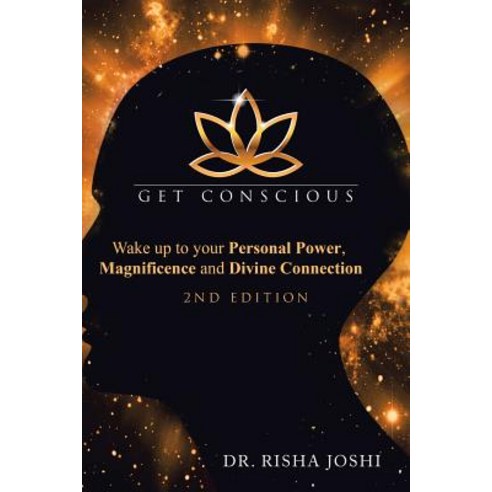 Get Conscious: Wake up to Your Personal Power Magnificence and Divine ...