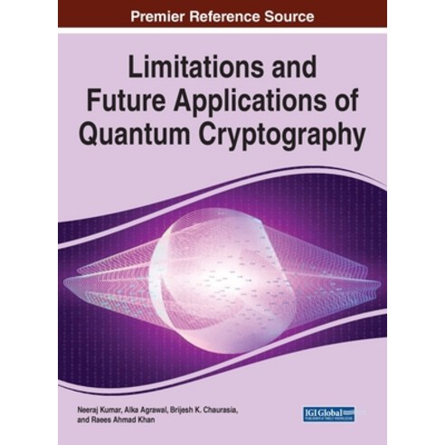 Limitations and Future Applications of Quantum Cryptography Hardcover, Information Science Reference, English, 9781799866770