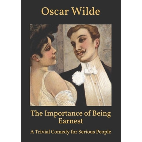 The Importance of Being Earnest: A Trivial Comedy for Serious People Paperback, Independently Published, English, 9798590819201