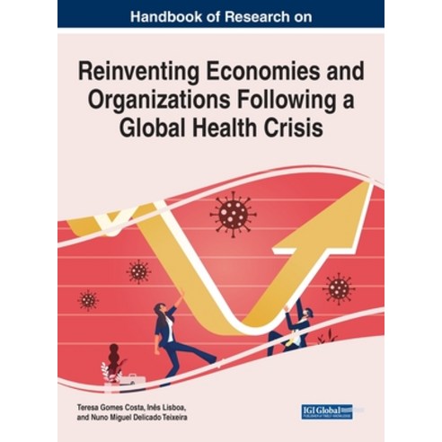(영문도서) Handbook of Research on Reinventing Economies and Organizations Following a Global Health Crisis Hardcover, Business Science Reference, English, 9781799869269