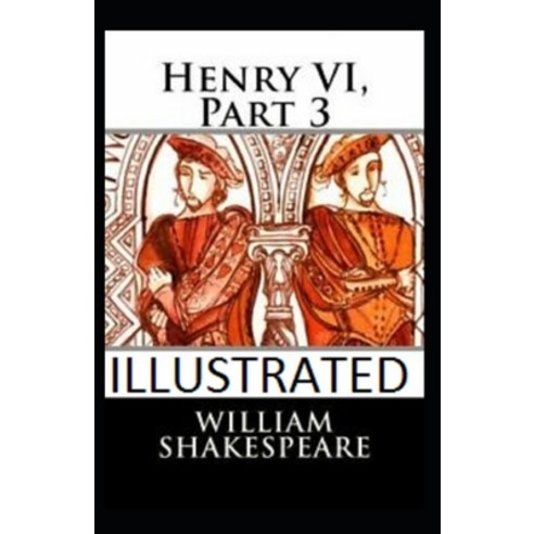 Henry VI Part 3 Illustrated Paperback, Independently Published, English, 9798700907767