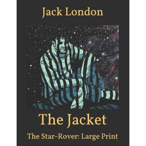 The Jacket: The Star-Rover: Large Print Paperback, Independently Published, English, 9798592450464