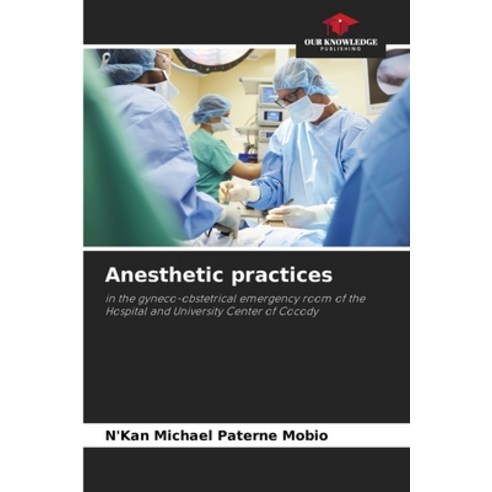 (영문도서) Anesthetic practices Paperback, Our Knowledge Publishing, English, 9786205767962