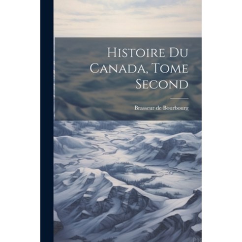 (영문도서) Histoire du Canada Tome Second Paperback, Legare Street Press, English, 9781022070103
