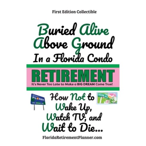 (영문도서) Buried Alive Above Ground in a Florida Condo - How Not to Wake Up Watch TV and Wait to Die: ... Paperback, Palm Beach Book Publisher, English, 9781885872838