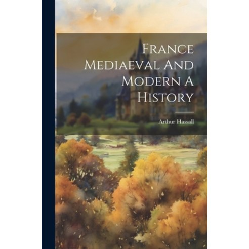 (영문도서) France Mediaeval And Modern A History Paperback, Legare Street Press, English, 9781022014114