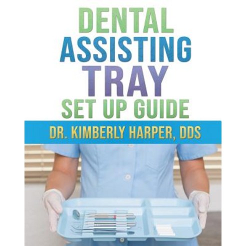 (영문도서) Dental Assisting Tray Set Up Guide Paperback, Independently Published, English, 9781794395695
